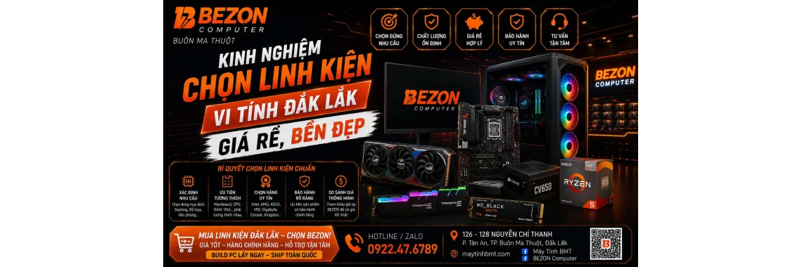 Kinh Nghiệm Chọn Linh Kiện Vi Tính Đắk Lắk Giá Rẻ, Bền Đẹp