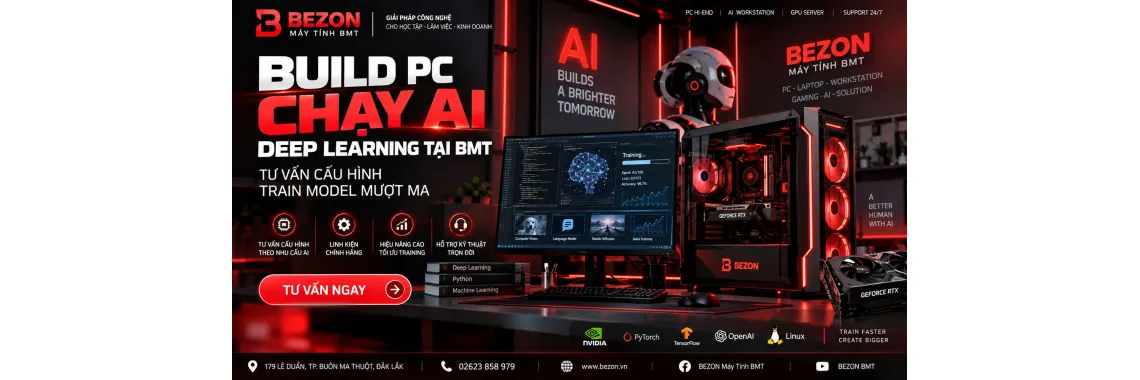 Build PC Chạy AI, Deep Learning Tại BMT: Tư Vấn Cấu Hình Train Model Mượt Ma