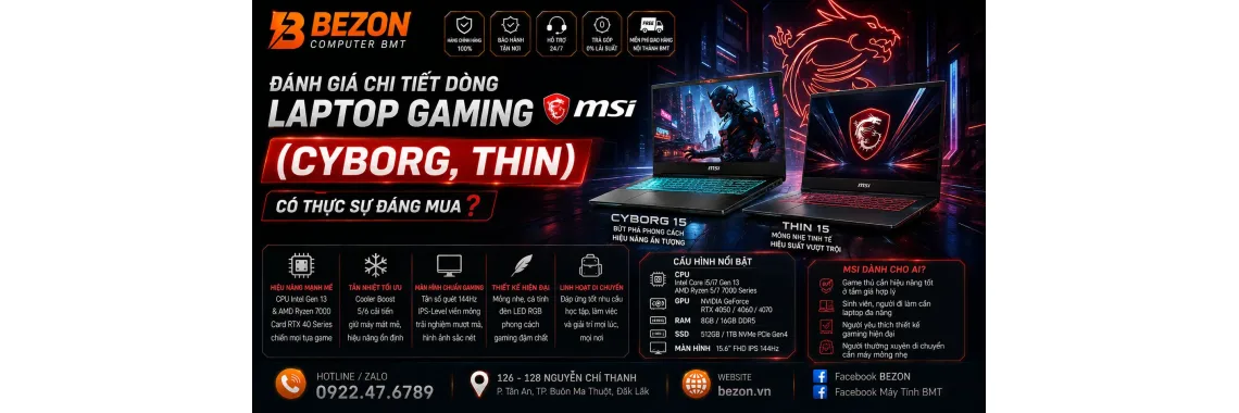 Đánh giá chi tiết dòng Laptop Gaming MSI (Cyborg, Thin): Có thực sự đáng mua?