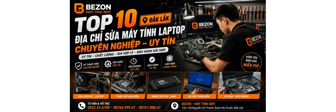 Top 10 Địa Chỉ Sửa Máy Tính Laptop Chuyên Nghiệp Uy Tín Tại Đắk Lắk 2026