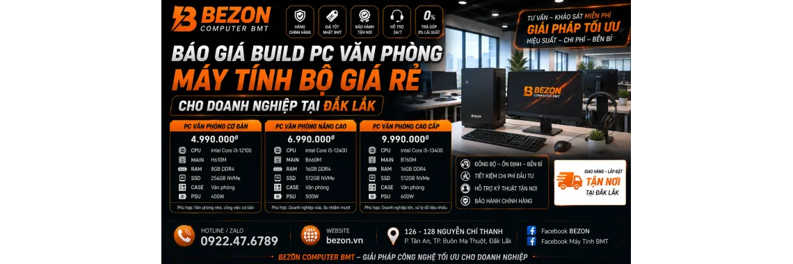 Báo giá build PC văn phòng, máy tính bộ giá rẻ cho doanh nghiệp Đắk Lắk