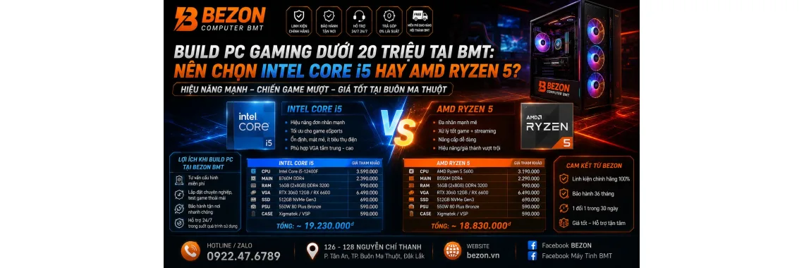 Build PC Gaming dưới 20 triệu tại BMT: Nên chọn Intel Core i5 hay AMD Ryzen 5?