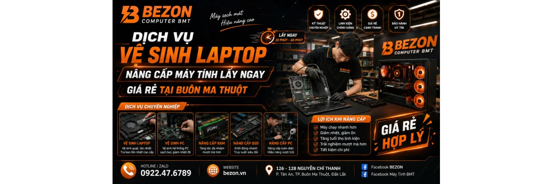 Dịch vụ vệ sinh laptop, nâng cấp máy tính lấy ngay, giá rẻ tại Buôn Ma Thuột