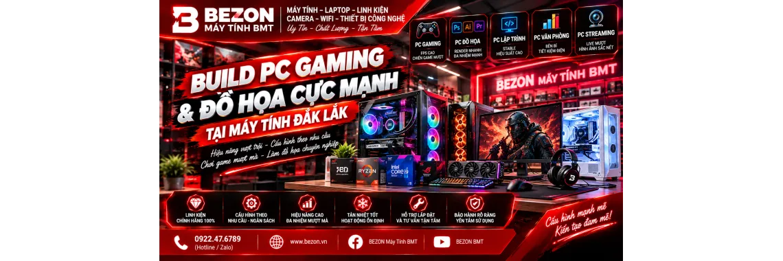 Build PC Gaming & Đồ Họa Cực Mạnh Tại Máy Tính Đắk Lắk