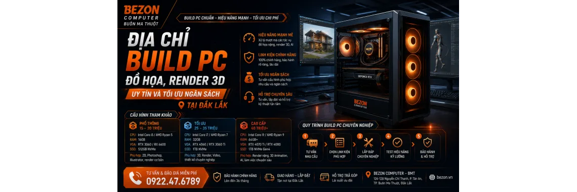 Địa Chỉ Build PC Đồ Họa, Render 3D Uy Tín Và Tối Ưu Ngân Sách Tại Đắk Lắk