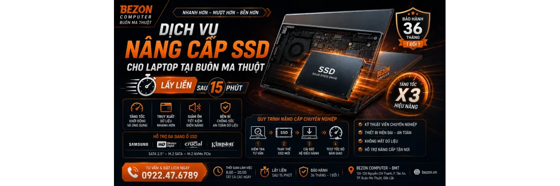 Dịch Vụ Nâng Cấp SSD Cho Laptop Tại Buôn Ma Thuột – Lấy Liền Sau 15 Phút