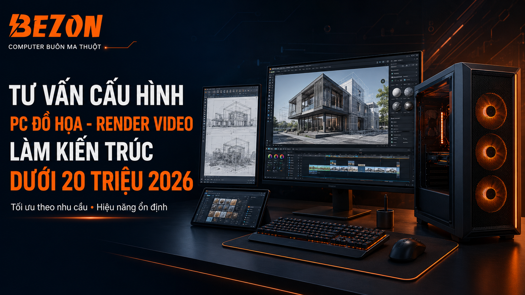 Tư vấn cấu hình PC đồ họa, render video, làm kiến trúc dưới 20 triệu tốt nhất 2026