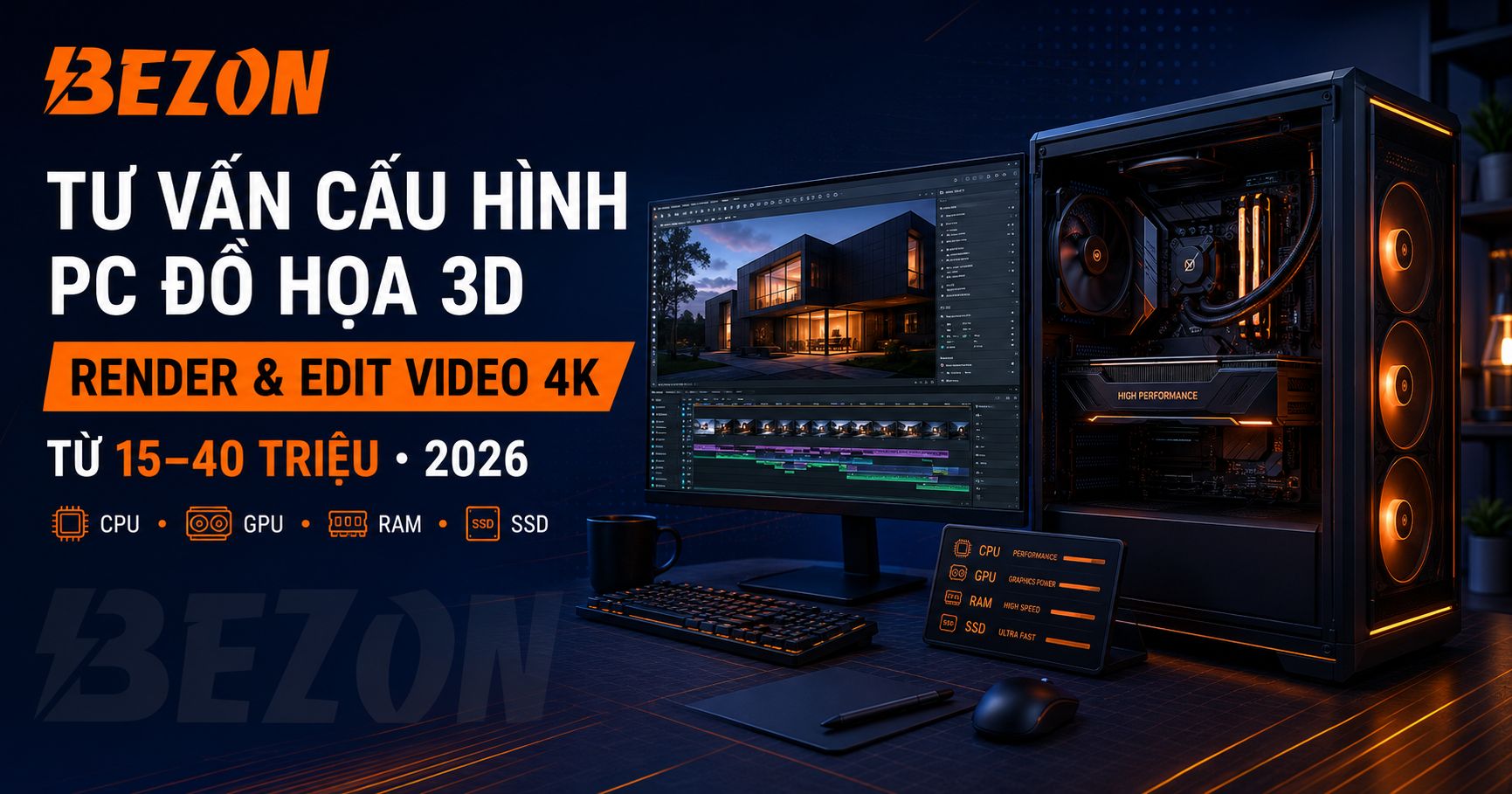 Tư Vấn Cấu Hình PC Đồ Họa 3D, Render Và Edit Video 4K Từ 15–40 Triệu Năm 2026